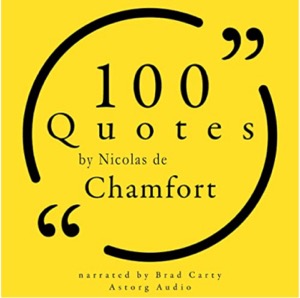  100 Quotes by Nicolas de Chamfort  Audible Logo Audible版 – 完全版 Nicolas de Chamfort(著)Brad Carty(ナレーション)Amazonより
