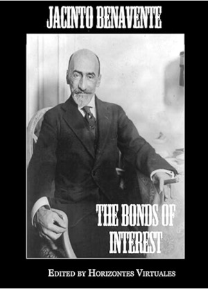  The Bonds of Interest (Best Spanish Ever Book 1)<small>Kindle版&br;Jacinto Benavente(著)Fausto Adams(編集)John Garrett Underhill(翻訳)Amazonより