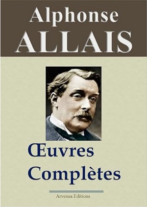  Alphonse Allais : oeuvres complètes(38 titres, illustrés et annotés)Kindle版 フランス語版 Alphonse Allais(著)Arvensa Editions(編集)Amazonより