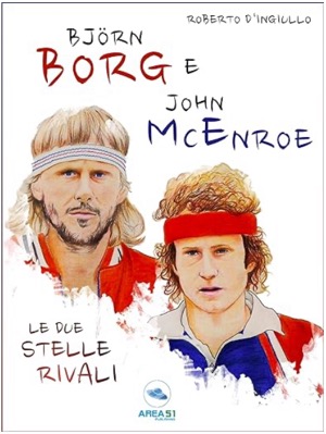  Björn Borg e John McEnroe: Le due stelle rivali Kindle版 イタリア語版 Roberto D’Ingiullo(著)Amazonより