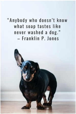  “Anybody who doesn’t know what soap tastes like never washed a dog.” – Franklin P. Jones Quote Dog 100 Wide Rule Journal Notebook for Journaling / Notetaking 英語版 Champion TLC Edition(著)Amazonより