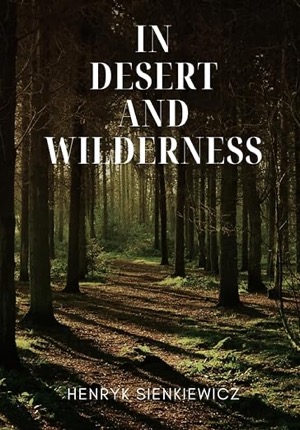  In Desert and Wilderness <small>英語版 HENRYK SIENKIEWICZ(著)Max A. Drezmal(翻訳)Amazonより