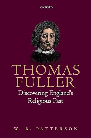  Thomas Fuller: Discovering England's Religious Past Kindle版 W. B. Patterson(著)Amazonより